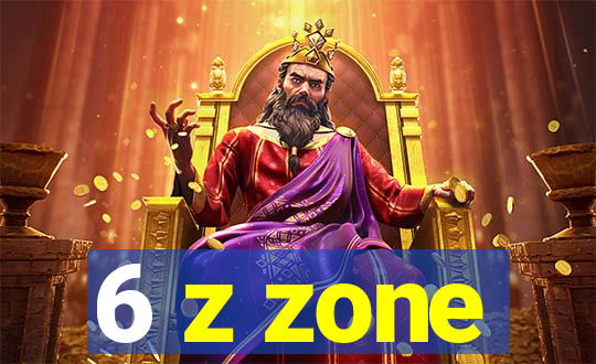 6 z zone